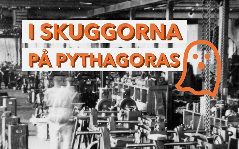 I skuggorna på Pythagoras. En ruskig vandring i fabriken